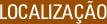 LOCALIZAÇĂO LOCALIZAÇĂO